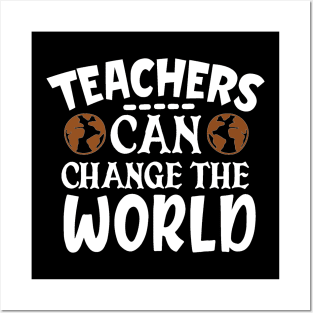 Teachers can change the world Posters and Art